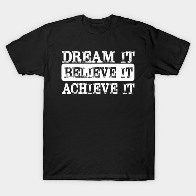 Dream it Believe it Achieve it Women T-Shirt by toolypastoo